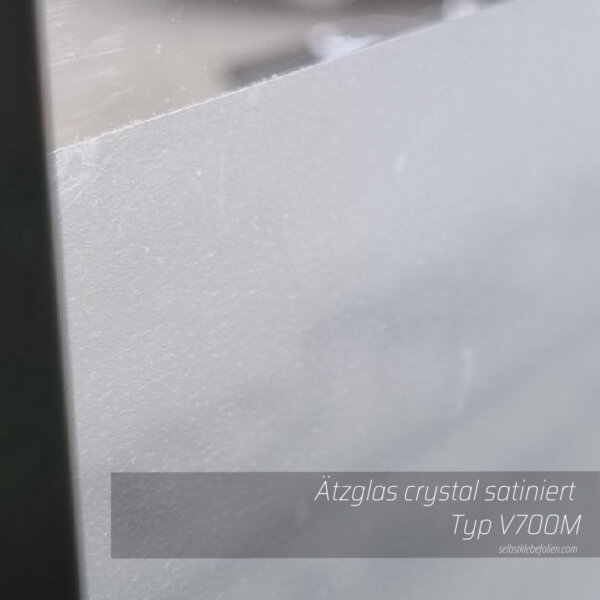 Ätzglas - crystal satiniert- Typ V700M  5